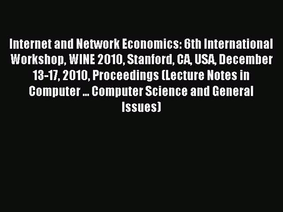 Read Internet and Network Economics: 6th International Workshop WINE 2010 Stanford CA USA December