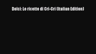 Download Dolci: Le ricette di Cri-Cri (Italian Edition) PDF Online