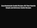 Read Easy Homemade Cookie Recipes: All-Time Favorite Simple and Delicious Cookie Recipes Ebook