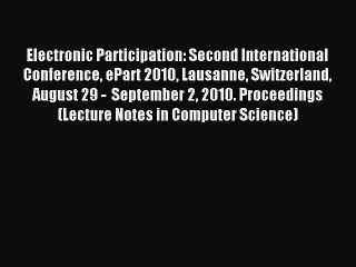 Read Electronic Participation: Second International Conference ePart 2010 Lausanne Switzerland