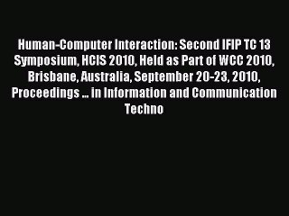 Read Human-Computer Interaction: Second IFIP TC 13 Symposium HCIS 2010 Held as Part of WCC