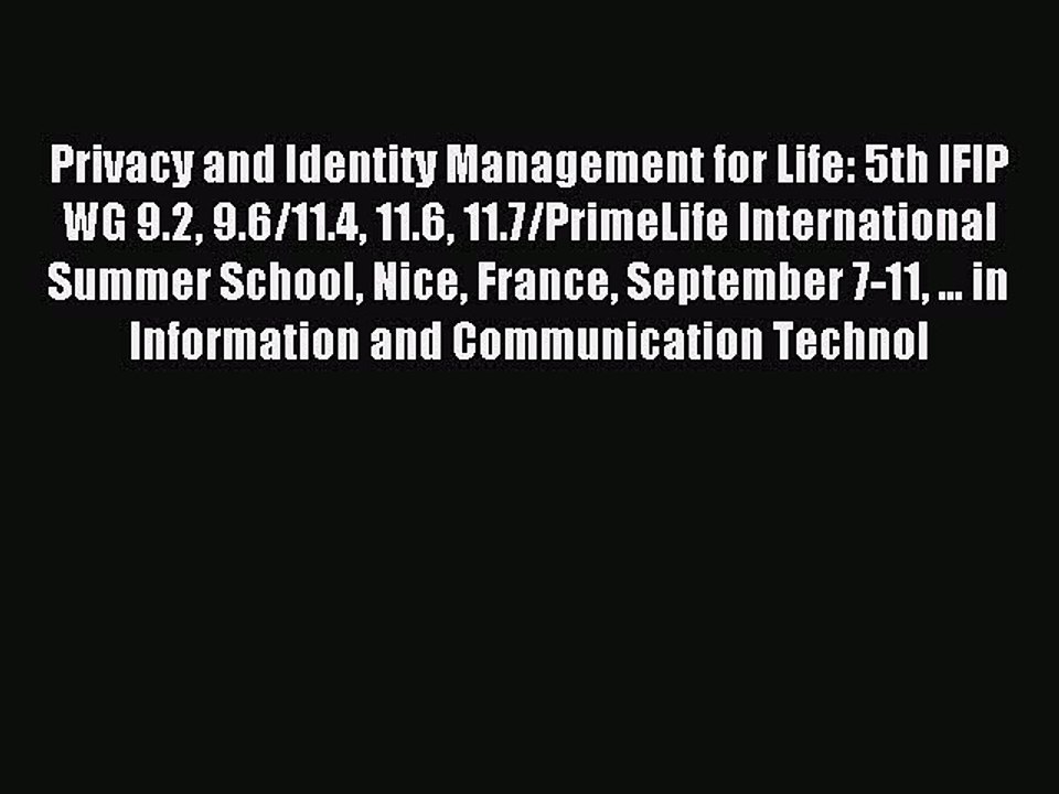 Read Privacy and Identity Management for Life: 5th IFIP WG 9.2 9.6/11.4 11.6 11.7/PrimeLife