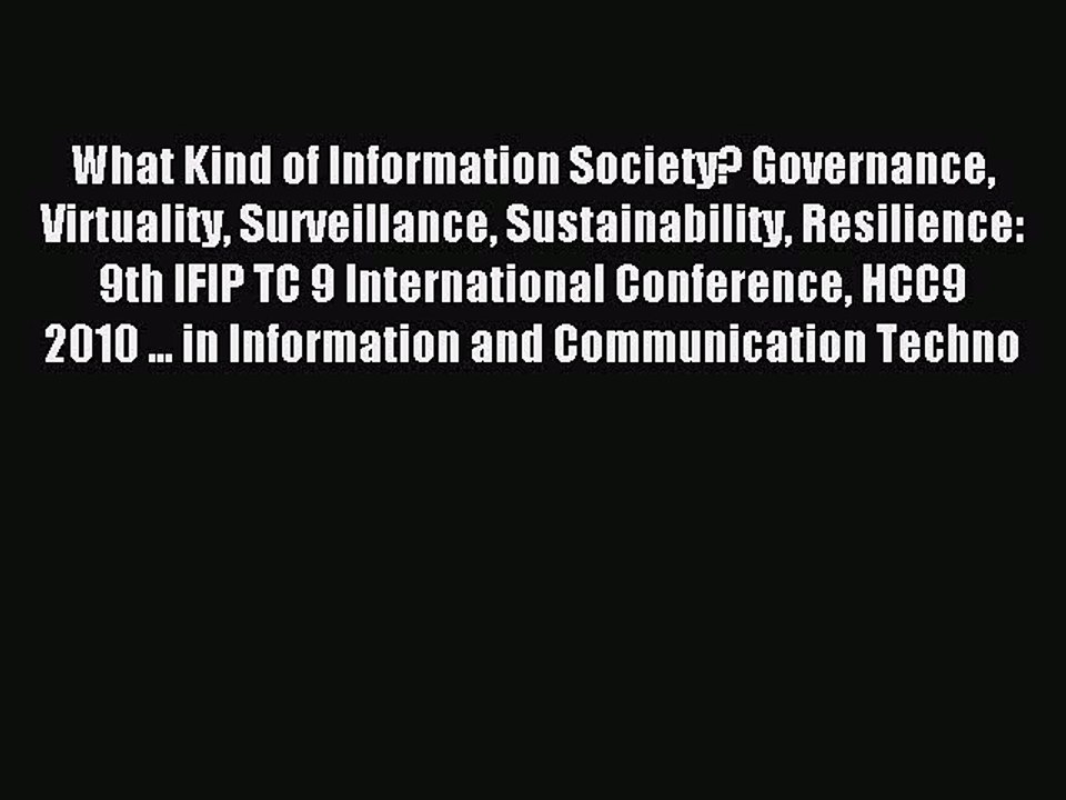 Download What Kind of Information Society? Governance Virtuality Surveillance Sustainability