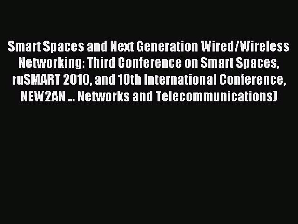 Read Smart Spaces and Next Generation Wired/Wireless Networking: Third Conference on Smart