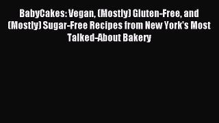 Read BabyCakes: Vegan (Mostly) Gluten-Free and (Mostly) Sugar-Free Recipes from New York's