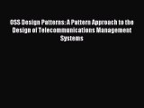 Download OSS Design Patterns: A Pattern Approach to the Design of Telecommunications Management