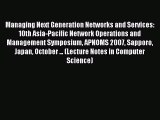 Read Managing Next Generation Networks and Services: 10th Asia-Pacific Network Operations and