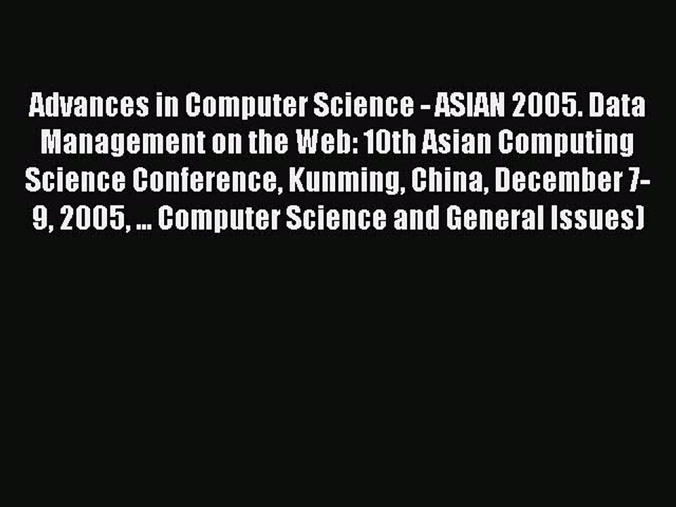 Read Advances in Computer Science - ASIAN 2005. Data Management on the Web: 10th Asian Computing