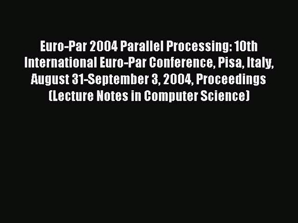 Download Euro-Par 2004 Parallel Processing: 10th International Euro-Par Conference Pisa Italy