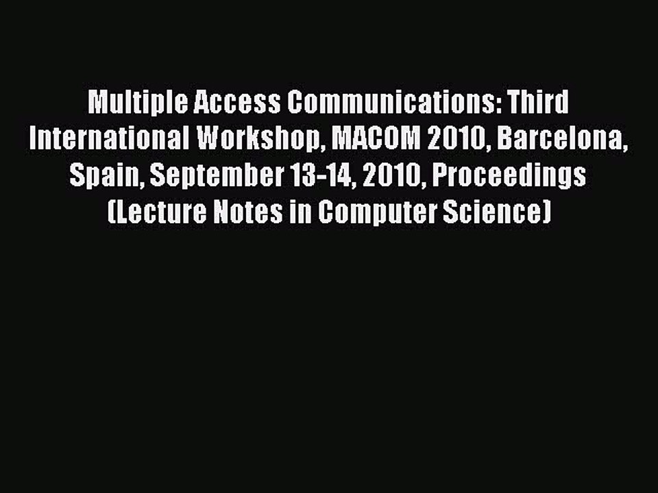 Read Multiple Access Communications: Third International Workshop MACOM 2010 Barcelona Spain