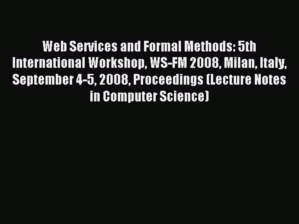 Download Web Services and Formal Methods: 5th International Workshop WS-FM 2008 Milan Italy
