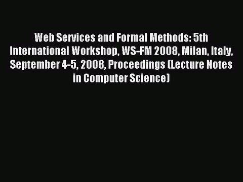 Download Web Services and Formal Methods: 5th International Workshop WS-FM 2008 Milan Italy