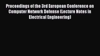 Read Proceedings of the 3rd European Conference on Computer Network Defense (Lecture Notes