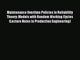 Read Maintenance Overtime Policies in Reliability Theory: Models with Random Working Cycles