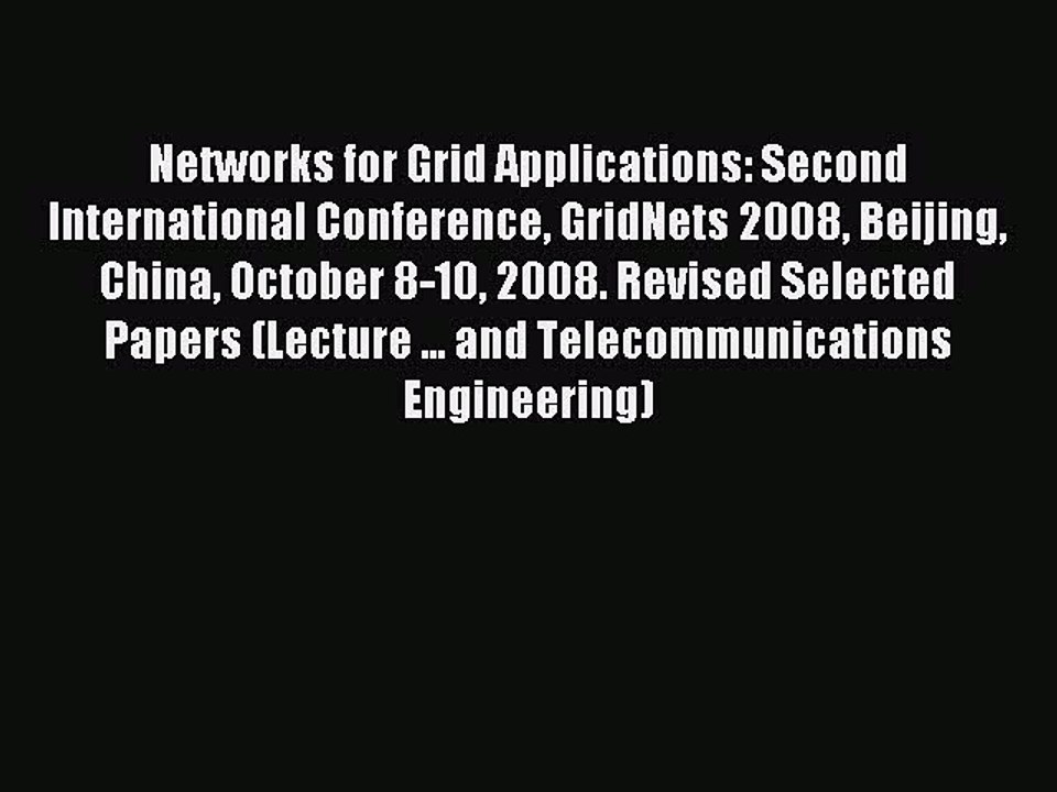 Read Networks for Grid Applications: Second International Conference GridNets 2008 Beijing