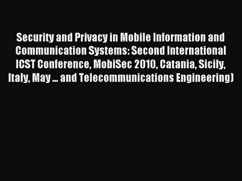 Read Security and Privacy in Mobile Information and Communication Systems: Second International