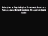 Read Principles of Psychological Treatment: Bruxism & Temporomandibular Disorders: A Research-Based