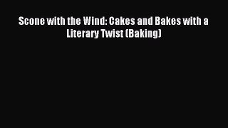 Read Scone with the Wind: Cakes and Bakes with a Literary Twist (Baking) Ebook Free