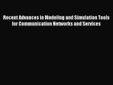 Read Recent Advances in Modeling and Simulation Tools for Communication Networks and Services