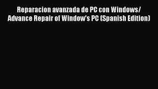 Download Reparacion avanzada de PC con Windows/ Advance Repair of Window's PC (Spanish Edition)