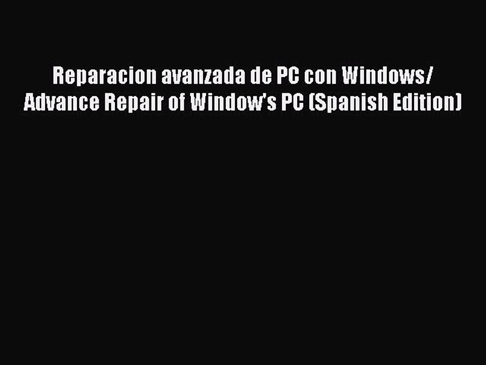 Download Reparacion avanzada de PC con Windows/ Advance Repair of Window's PC (Spanish Edition)