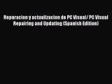 Read Reparacion y actualizacion de PC Visual/ PC Visual Repairing and Updating (Spanish Edition)