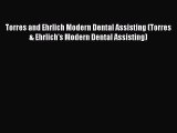 Read Torres and Ehrlich Modern Dental Assisting (Torres & Ehrlich's Modern Dental Assisting)