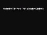 Read Unmasked: The Final Years of michael Jackson Ebook Free