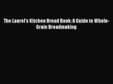 Download The Laurel's Kitchen Bread Book: A Guide to Whole-Grain Breadmaking PDF Free