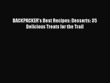 Read BACKPACKER's Best Recipes: Desserts: 35 Delicious Treats for the Trail Ebook Online