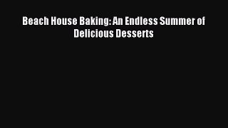 Read Beach House Baking: An Endless Summer of Delicious Desserts Ebook Free