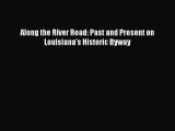 Read Book Along the River Road: Past and Present on Louisiana's Historic Byway E-Book Free