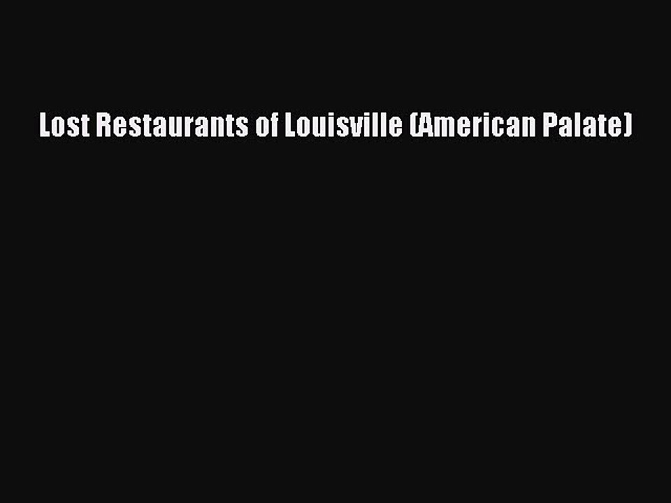 Read Lost Restaurants of Louisville (American Palate) ebook textbooks