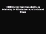 Download 1098 Cistercian Chant: Gregorian Chants Celebrating the 900th Anniversary of the Order