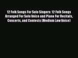 Read 12 Folk Songs For Solo Singers: 12 Folk Songs Arranged For Solo Voice and Piano For Recitals
