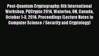 Read Post-Quantum Cryptography: 6th International Workshop PQCrypto 2014 Waterloo ON Canada
