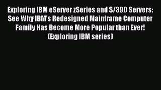 Read Exploring IBM eServer zSeries and S/390 Servers: See Why IBMâ€™s Redesigned Mainframe Computer