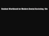 Read Student Workbook for Modern Dental Assisting 10e Ebook Free