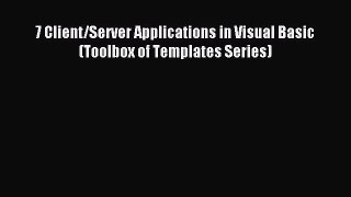 Read 7 Client/Server Applications in Visual Basic (Toolbox of Templates Series) Ebook Free