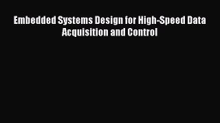 Download Embedded Systems Design for High-Speed Data Acquisition and Control PDF Online