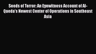 Download Book Seeds of Terror: An Eyewitness Account of Al-Qaeda's Newest Center of Operations