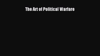 Download Book The Art of Political Warfare E-Book Download