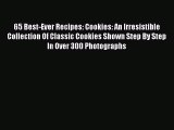 Read 65 Best-Ever Recipes: Cookies: An Irresistible Collection Of Classic Cookies Shown Step