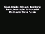 [Download] Reward: Collecting Millions for Reporting Tax Evasion Your Complete Guide to the