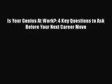Read Book Is Your Genius At Work?: 4 Key Questions to Ask Before Your Next Career Move Ebook