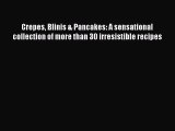 Read Crepes Blinis & Pancakes: A sensational collection of more than 30 irresistible recipes