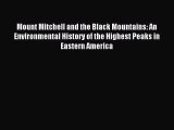 Read Book Mount Mitchell and the Black Mountains: An Environmental History of the Highest Peaks