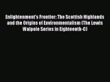 Read Book Enlightenment's Frontier: The Scottish Highlands and the Origins of Environmentalism