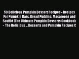Read 50 Delicious Pumpkin Dessert Recipes - Recipes For Pumpkin Bars Bread Pudding Macaroons