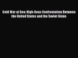 Download Book Cold War at Sea: High-Seas Confrontation Between the United States and the Soviet